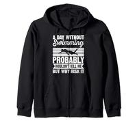 A Day Without Swimming Probably Wouldn't Kill Me - Swimmer Zip Hoodie