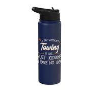 A Day Without Towing Tow Truck Driver Wrecker Tractor Stainless Steel Insulated Water Bottle