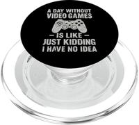 A Day Without Video Games, Funny Video Gamer Gaming Saying PopSockets PopGrip for MagSafe