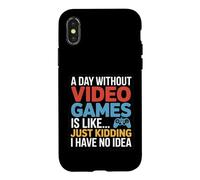 A Day Without Video Games Just Kidding Gamer Case for iPhone X/XS