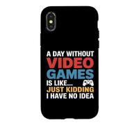 A Day Without Video Games Just Kidding Gamer Case for iPhone X/XS