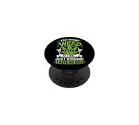 A Day Without Weed Is Like Just Kidding No Idea PopSockets Adhesive PopGrip