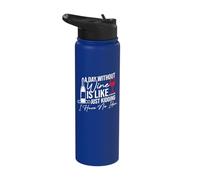 A Day Without Wine is Like I'm Just Kidding I Have No Idea Stainless Steel Insulated Water Bottle