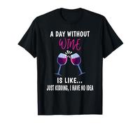 A Day Without Wine Shirt Wine Women Ladies Drinking Wine T-Shirt