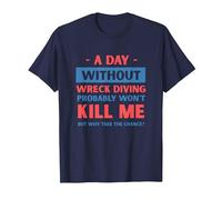 A Day Without Wreck Diving Won't Kill Me Funny Wreck Diver T-Shirt, Men, Navy Blue, 5X-Large