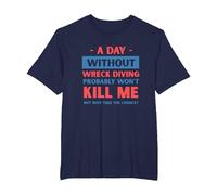 A Day Without Wreck Diving Won't Kill Me Funny Wreck Diver T-Shirt, Men's Big and Tall, Navy Blue, 4X Tall