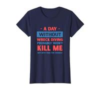A Day Without Wreck Diving Won't Kill Me Funny Wreck Diver T-Shirt, Women, Navy Blue, Large