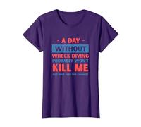 A Day Without Wreck Diving Won't Kill Me Funny Wreck Diver T-Shirt, Women, Purple, X-Small