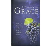 A Daybook of Grace: A Year of Devotions to Draw You Near to the Heart of God