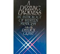 A Dazzling Darkness: An Anthology of Western Mysticism