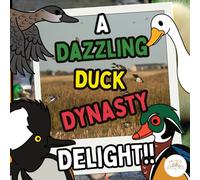A Dazzling Duck Dynasty Delight: A Flap-Tastic Bedtime Story with Feathers, Fun & a Mindful Pond Journey