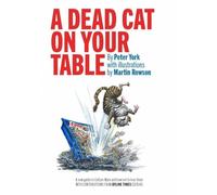 A Dead Cat On Your Table: with Illustrations by Martin Rowson
