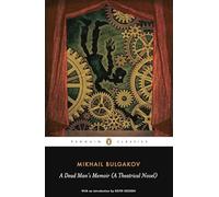 A Dead Man's Memoir: A Theatrical Novel (Penguin Classi - Paperback NEW Bulgakov