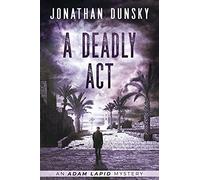 A Deadly Act: 5 (Adam Lapid Mysteries)