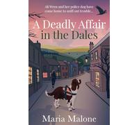 A Deadly Affair in the Dales: A delightful Yorkshire cosy mystery with a detective sergeant, her loyal spaniel and a town full of secrets (Wren & Wilson 1)