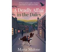 A Deadly Affair in the Dales : A delightful Yorkshire cosy mystery with a detective sergeant, her loyal spaniel and a town full of secrets (Wren & Wilson 1)