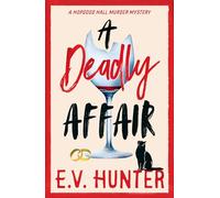 A Deadly Affair: The next gripping instalment in E V Hunter's page-turning cozy mystery series (The Hopgood Hall Murder Mysteries, 5)
