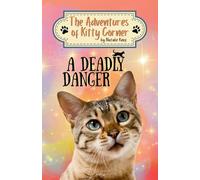 A Deadly Danger: A Kitty Corner Adventure: The Adventures of Kitty Corner, Book 3