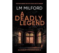 A Deadly Legend: The truth behind the myth could lead to murder (Allensbury Mysteries)