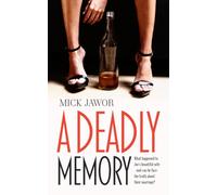 A Deadly Memory : What Happened to Joe's Beautiful Wife and Can He Face the Truth About Their Marriage?