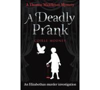 A Deadly Prank: An Elizabethan murder mystery: 1 (Thomas Middleton Mysteries)