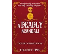 A Deadly Scandal: YA murder mystery with a ghostly, supernatural twist (The Society of Free Spirits)