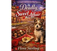 A Deadly Sweet Affair: A Valentine Chocolate Shop Cozy Mystery in Cupid’s Fall (The Cupid’s Fall Chocolate Shop)