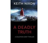 A Deadly Truth: A Solomon Gray Thriller - Over 350,000 Copy Series