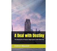 A Deal with Destiny: The Adventures of Hassan, Rogue Space Trader Book Four