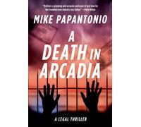 A Death in Arcadia : A Legal Thriller