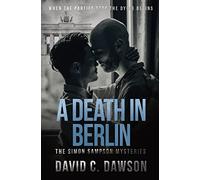 A Death in Berlin: When the parties stop the dying begins: 2 (The Simon Sampson Mysteries)