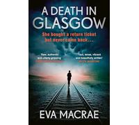 A Death in Glasgow: The gripping new Scottish crime thriller that will keep you hooked till the very end