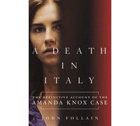 A Death in Italy: The Definitive Account of the Amanda Knox Case
