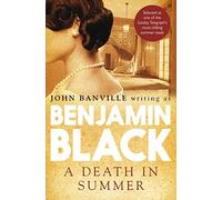 A Death in Summer: Benjamin Black: 4 (Quirke Mysteries, 4)