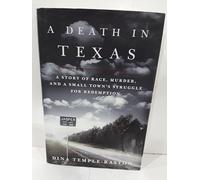 A Death in Texas: A Story of Race, Murder, and a Small Town's Struggle for Redemption