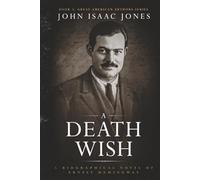 A Death Wish: A Biographical Novel of Ernest Hemingway (Great American Authors Series)
