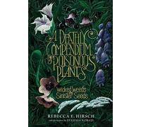 A Deathly Compendium of Poisonous Plants: Wicked Weeds and Sinister Seeds