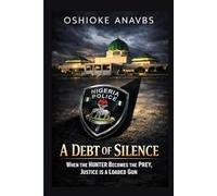 A DEBT OF SILENCE: When The Hunter Becomes The Prey, Justice Is A Loaded Gun