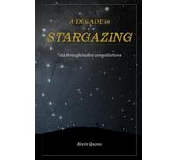 A decade in stargazing: Told through twelve constellations (The Night Sky Enthusiasts Series)