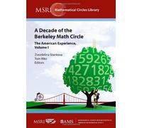 A Decade of the Berkeley Math Circle: v. 1: The American Experience: v. 1 (Msri Mathematical Circles Library): The American Experience, Volume I