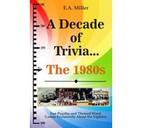 A Decade of Trivia...The 1980s: Fun Puzzles and Themed Word Games Exclusively About the Eighties