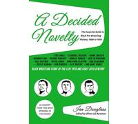 A Decided Novelty: The Essential Guide to Black Pro Wrestling History, 1880 - 1950