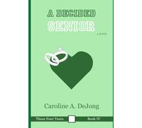 A Decided Senior: These Four Years, Book IV