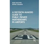 A Decision-Makers Guide to Public Private Partnerships in Airports