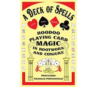 A Deck of Spells: Hoodoo Playing Card Magic in Rootwork and Conjure