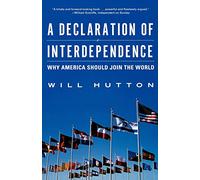 A Declaration of Interdependence - Why America Should Join the World