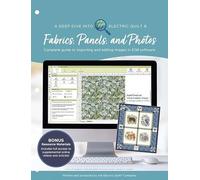 A Deep Dive into Electric Quilt 8: Fabrics, Panels, and Photos: Complete guide to importing and editing images in EQ8 software