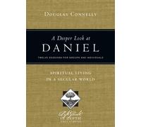 A Deeper Look at Daniel - Spiritual Living in a Secular World (LifeGuide® in Depth Series)