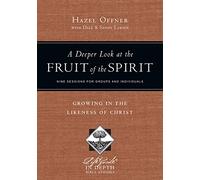 A Deeper Look at the Fruit of the Spirit: Growing in the Likeness of Christ (LifeGuide® in Depth Series)