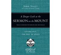 A Deeper Look at the Sermon on the Mount - Living Out the Way of Jesus
